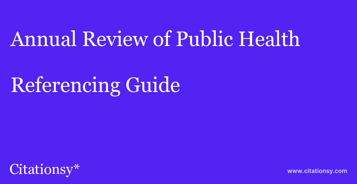 cite Annual Review of Public Health  — Referencing Guide